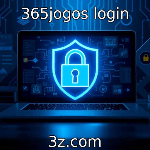 365jogos login Aposte com Segurança: Dicas para Proteger seus Dados no 365jogos
